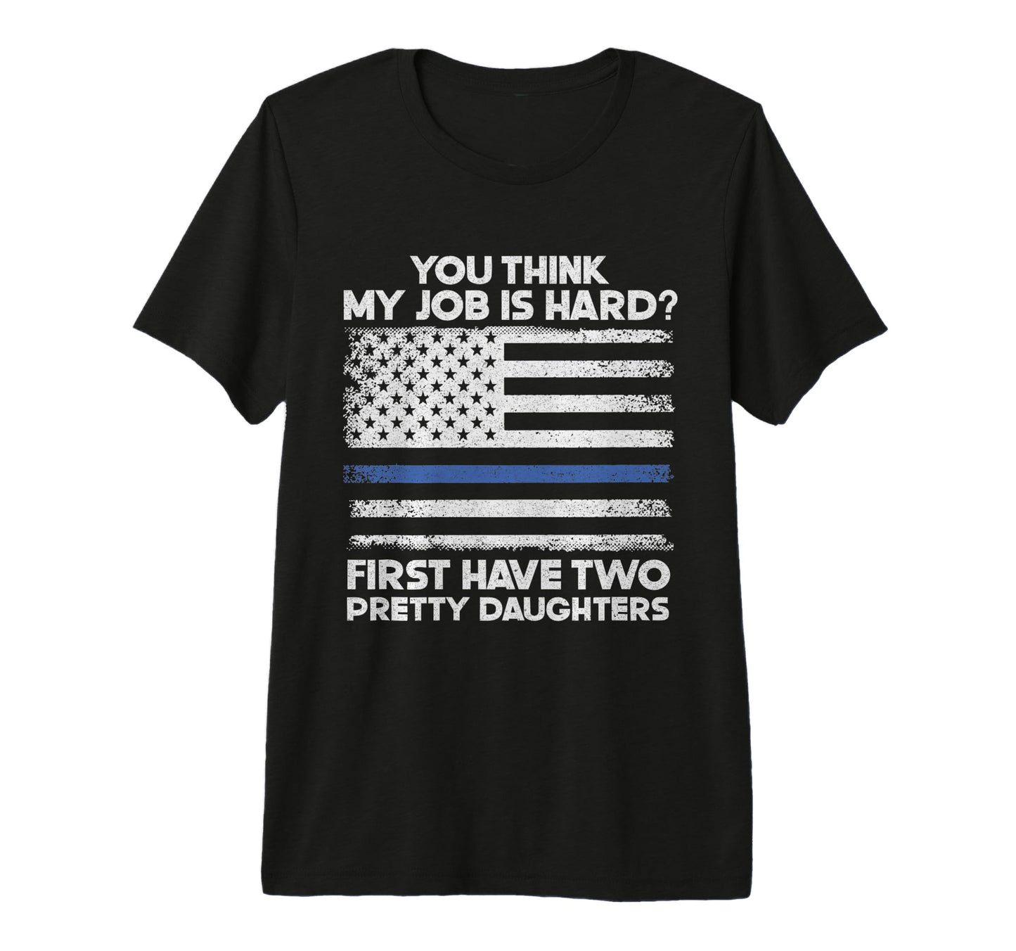 Hard Job First Have Two Pretty T-Shirt - Trendy Graphic Men Women - T-Shirt, Sweatshirt, Hoodie