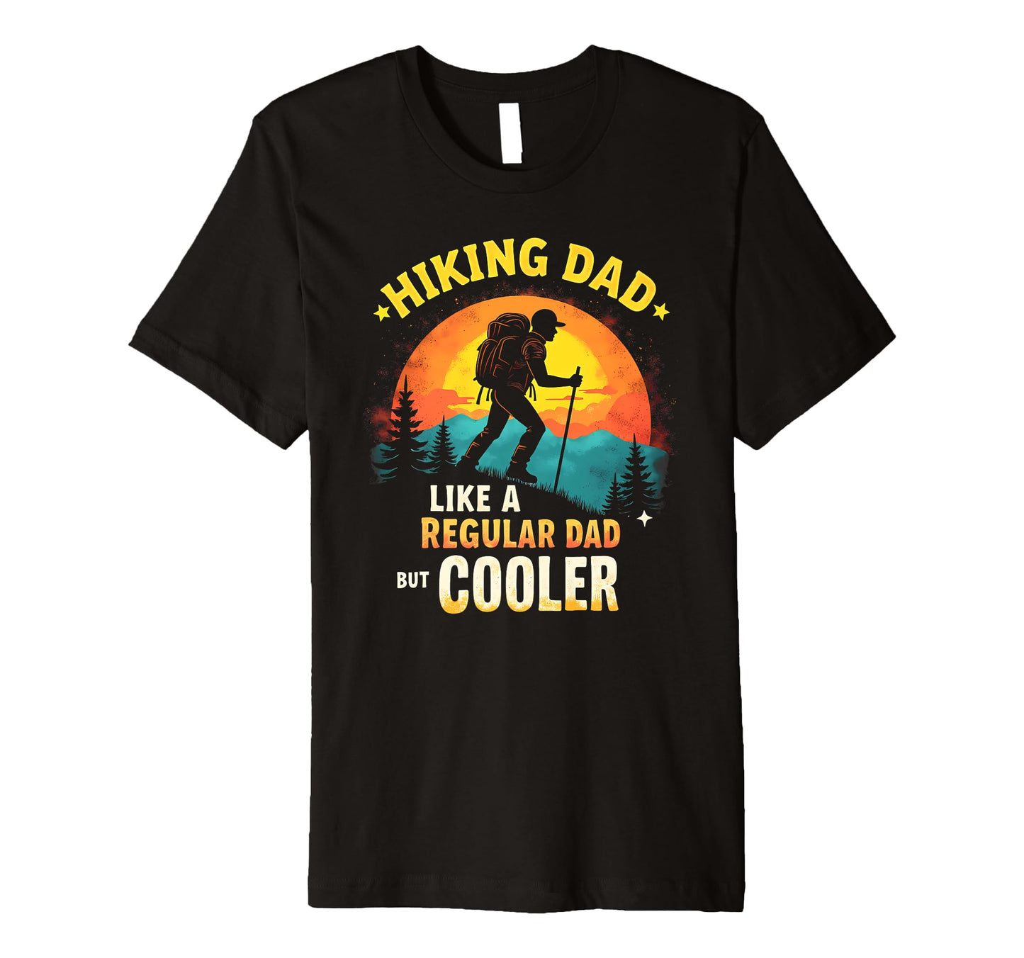 Hiking Dad Fathers Day T-Shirt - Fun Novelty Design for Adults - T-Shirt, Sweatshirt, Hoodie
