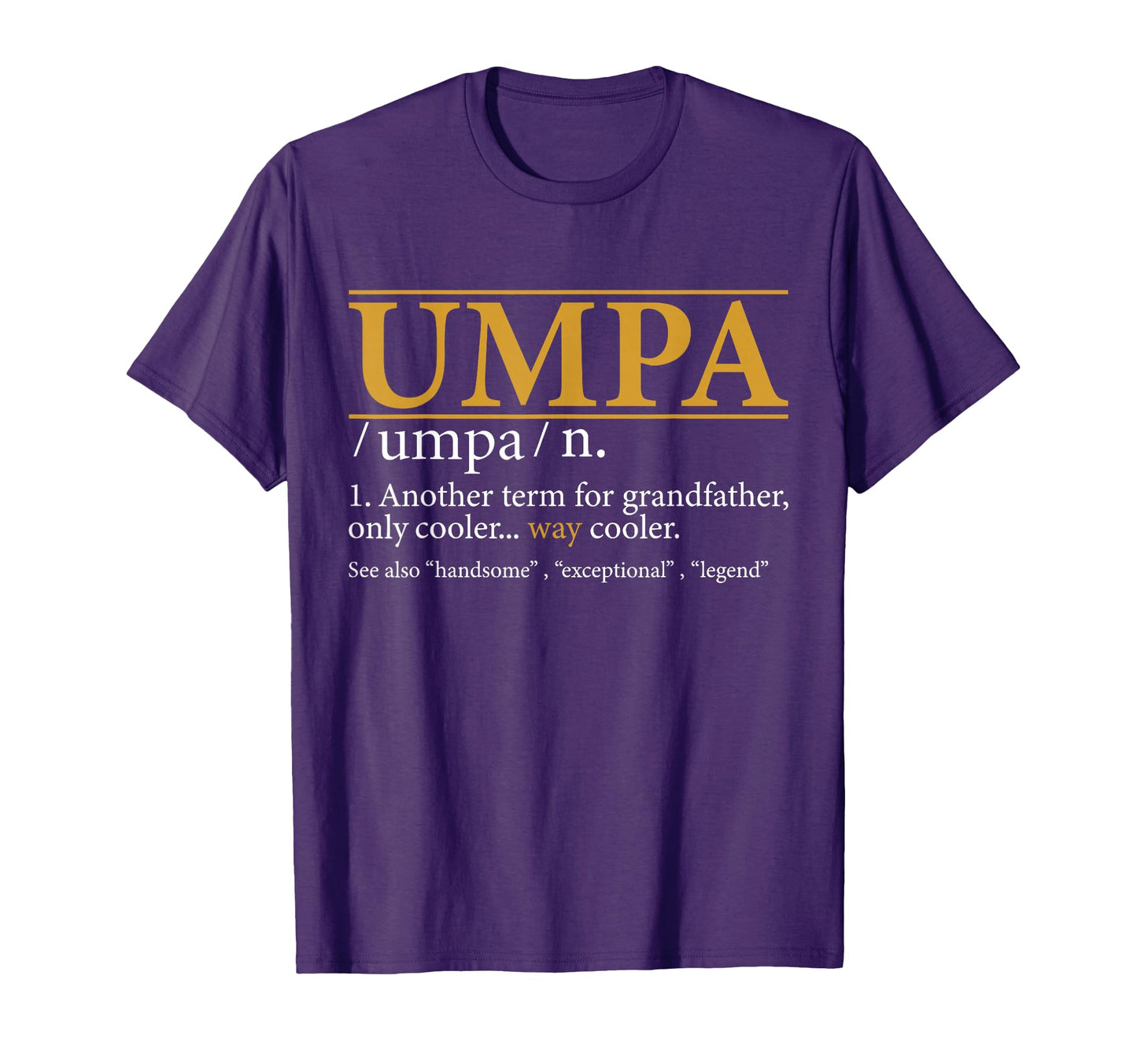 Funny Umpa Definition Fathers Day T-Shirt - Casual Everyday Wear Unisex - T-Shirt, Sweatshirt, Hoodie