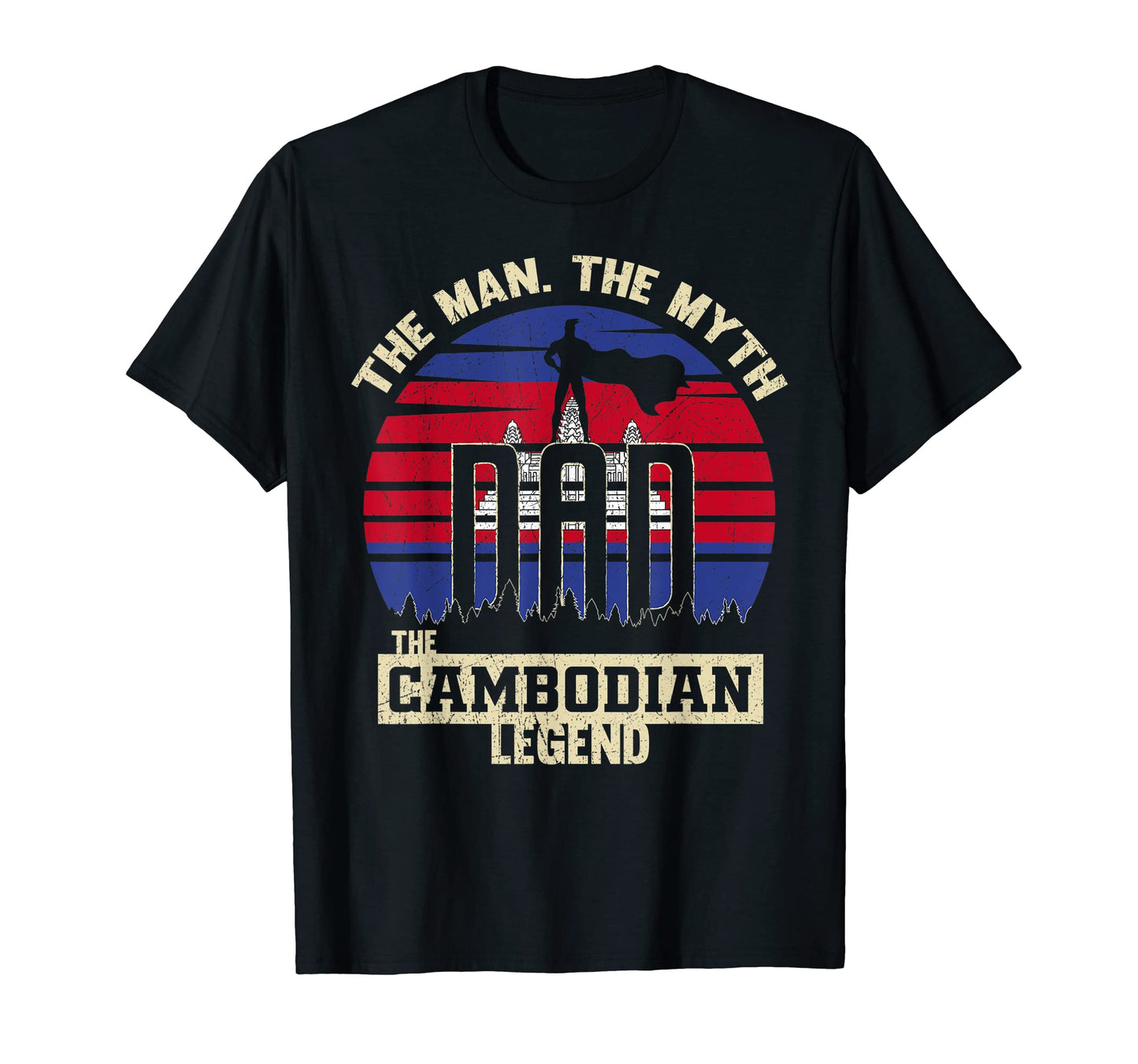 Myth Cambodian Legend Dad T-Shirt - Casual Everyday Wear for Adults - T-Shirt, Sweatshirt, Hoodie