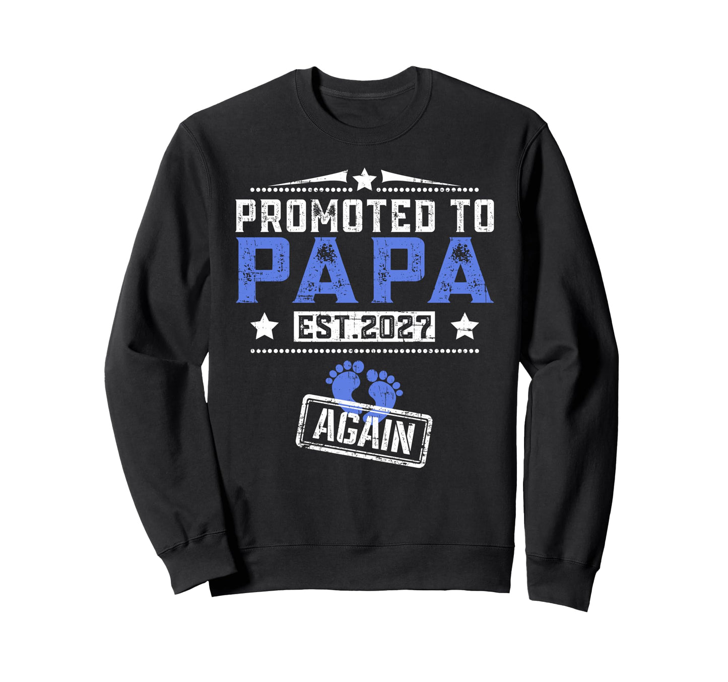 Promoted To Papa Again 2027 Sweatshirt - Streetwear Style Men Women - T-Shirt, Sweatshirt, Hoodie