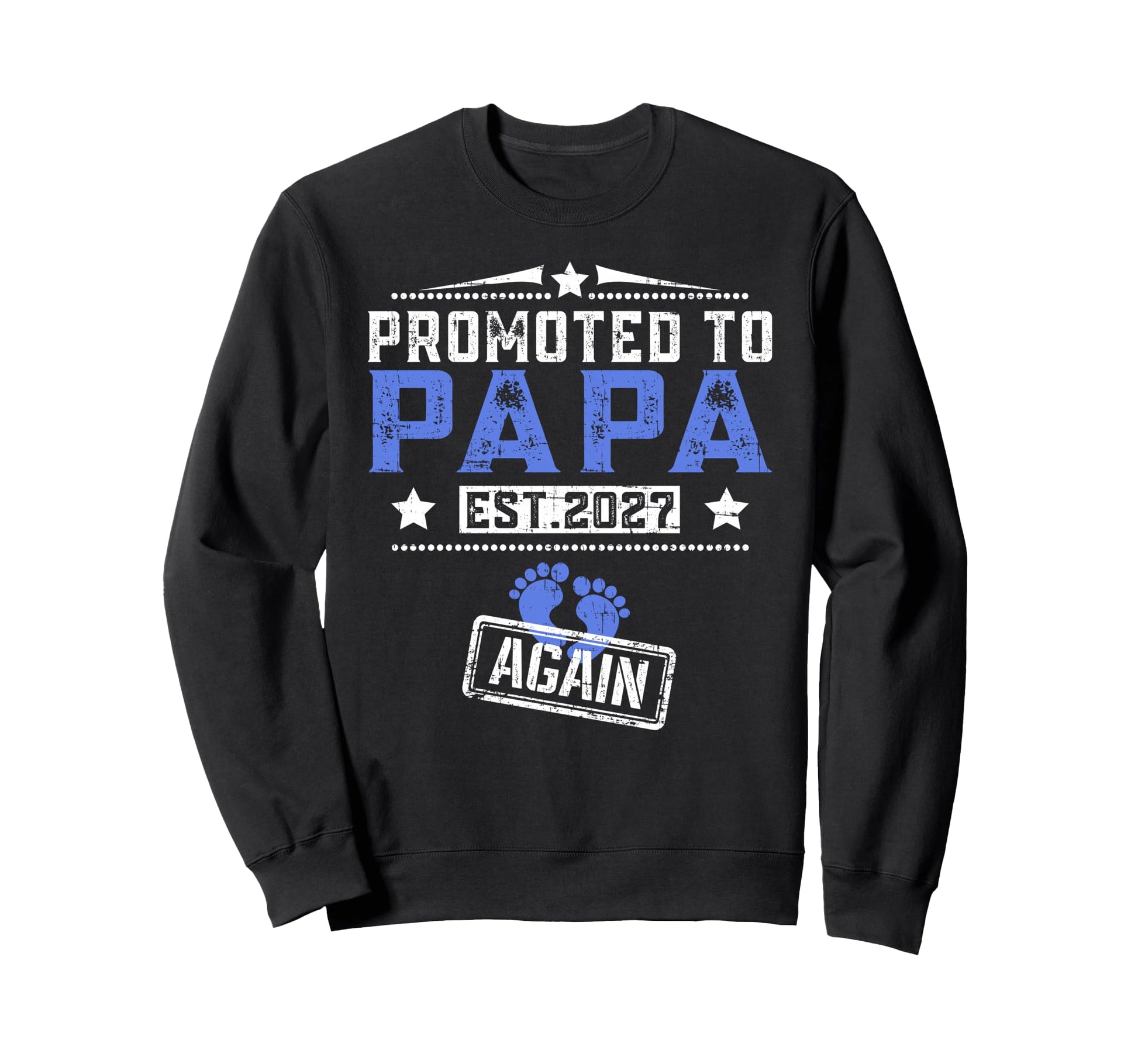 Promoted To Papa Again 2027 Sweatshirt - Streetwear Style Men Women - T-Shirt, Sweatshirt, Hoodie