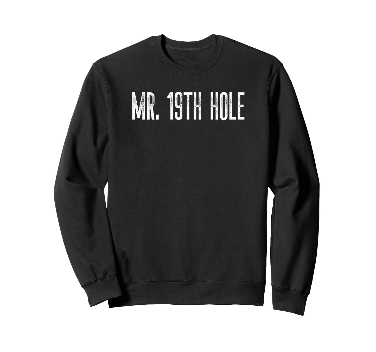 Mr 19Th Hole Funny Golf Husband Sweatshirt - Fun Novelty Design for Adults - T-Shirt, Sweatshirt, Hoodie