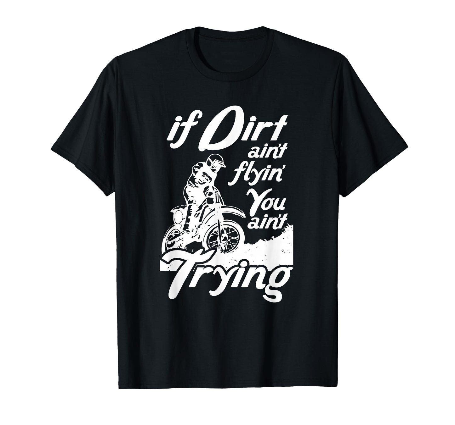 Funny Motorcycle Gifts When Dirt T-Shirt - Custom Art Print for Adults - T-Shirt, Sweatshirt, Hoodie