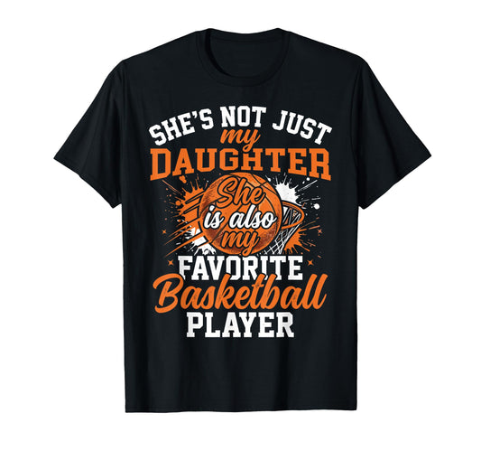Basketball Daughter Favorite Player Proud T-Shirt - Novelty Apparel Unisex - T-Shirt, Sweatshirt, Hoodie
