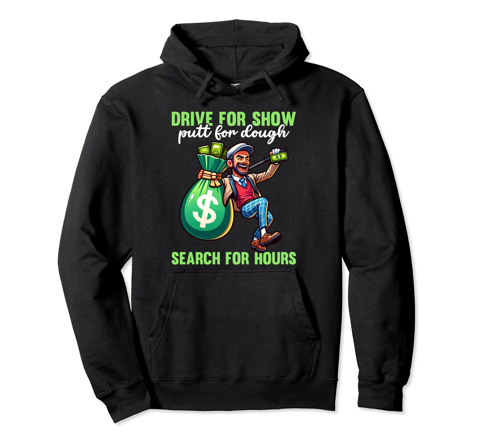 Funny Drive Putt Search Hours Hoodie - Casual Everyday Wear Men Women - T-Shirt, Sweatshirt, Hoodie