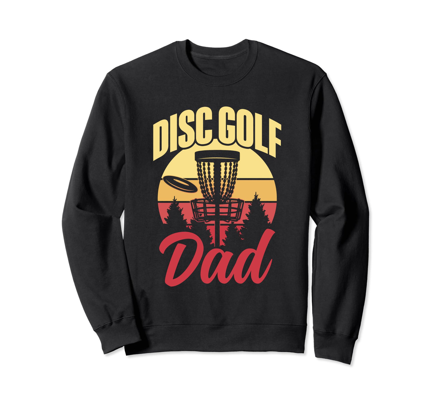 Disc Golf Dad Hobby Golfer Discs Sweatshirt - Streetwear Style Unisex - T-Shirt, Sweatshirt, Hoodie