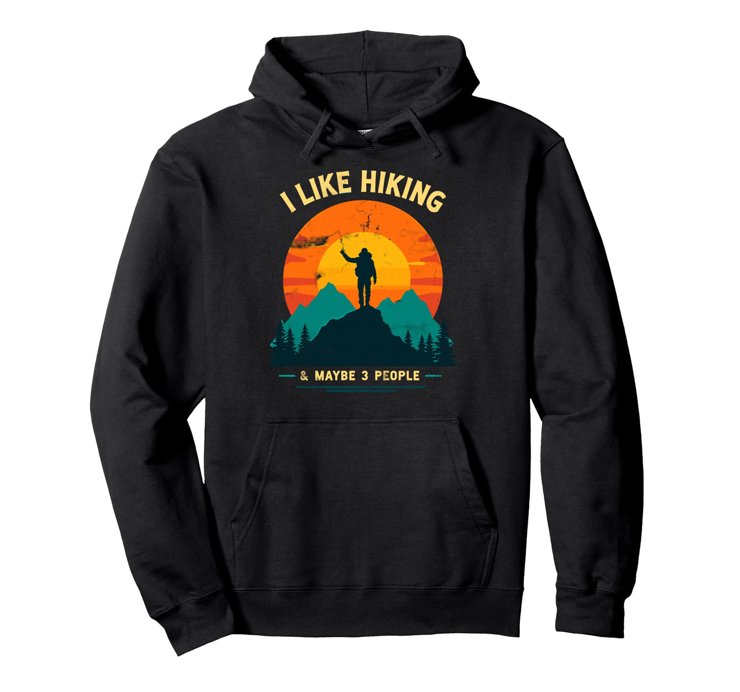 I Like Hiking Maybe 3 People Funny Hiker Hoodie - Minimalist Print Unisex - T-Shirt, Sweatshirt, Hoodie