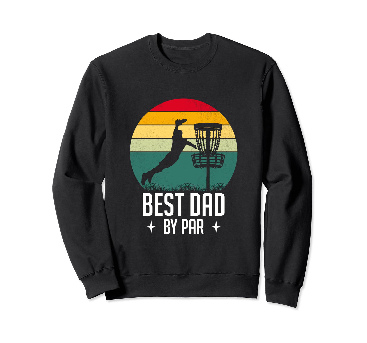 Funny Best Dad Par Best Dad Ever Sweatshirt - Graphic Print for Adults - T-Shirt, Sweatshirt, Hoodie