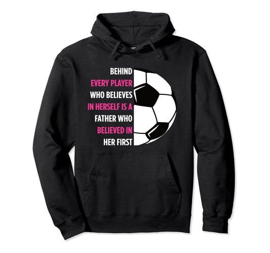 Behind Every Player Is Father Soccer Gift Hoodie - Streetwear Style Unisex - T-Shirt, Sweatshirt, Hoodie