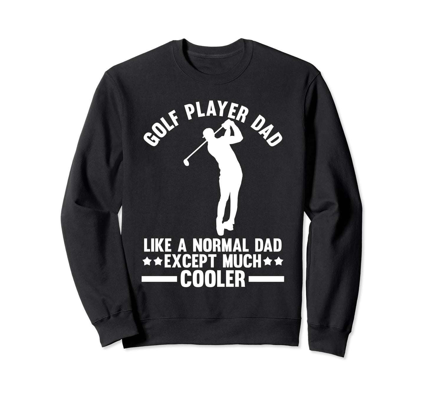 Golf Dad Sweatshirt - Custom Art Print Unisex - T-Shirt, Sweatshirt, Hoodie