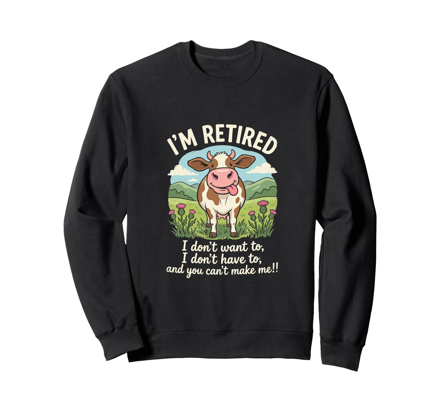 Im Retired I Dont Want To Dont Sweatshirt - Minimalist Print Men Women - T-Shirt, Sweatshirt, Hoodie