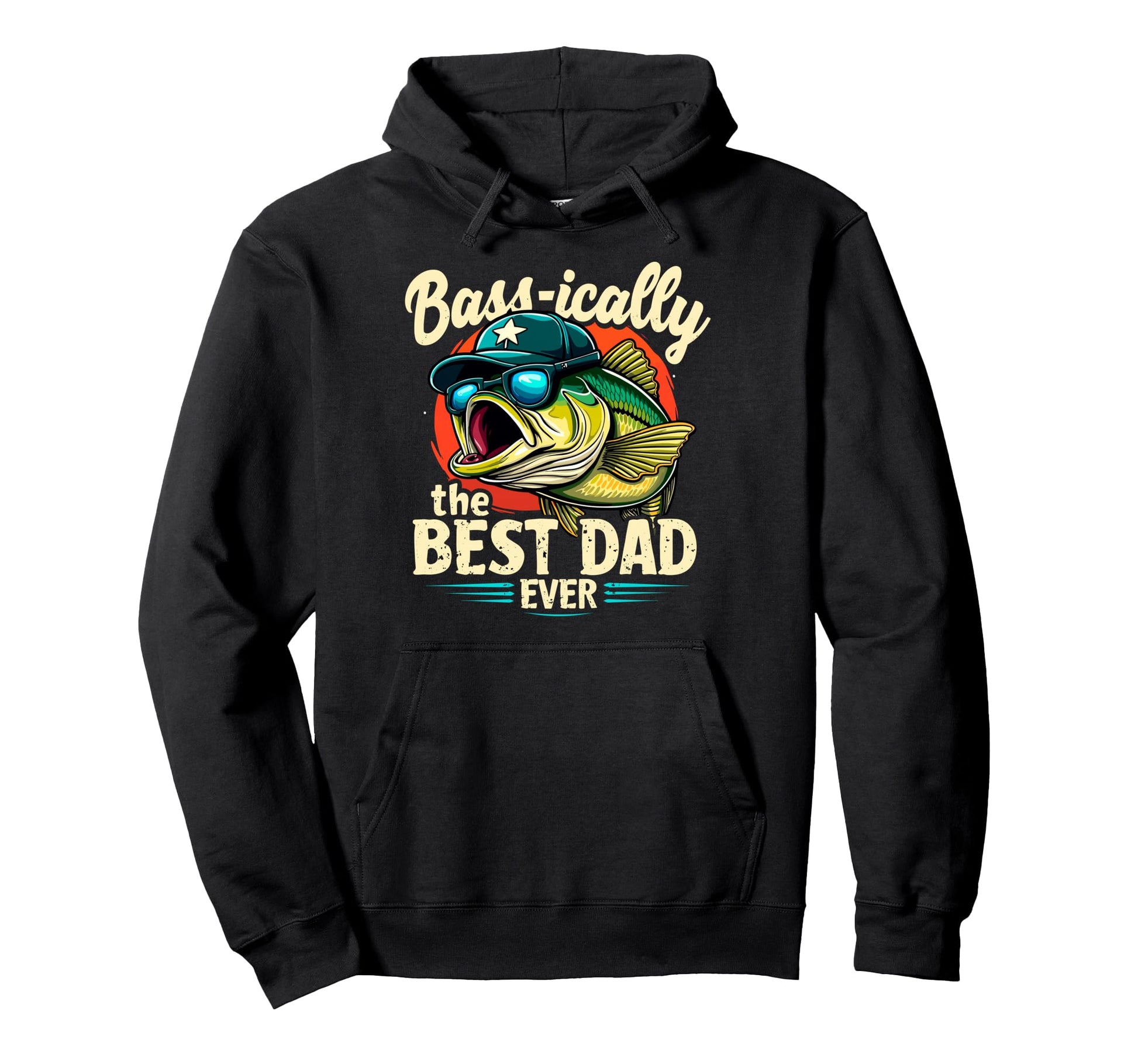 Basically Best Dad Ever Bass Fishing Joke Hoodie - Custom Art Print Unisex - T-Shirt, Sweatshirt, Hoodie