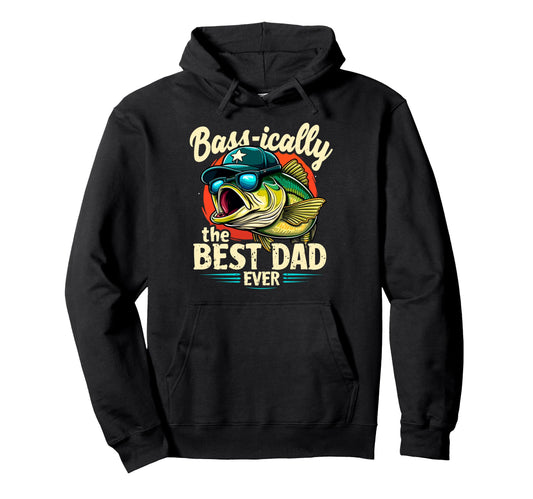 Basically Best Dad Ever Bass Fishing Joke Hoodie - Custom Art Print Unisex - T-Shirt, Sweatshirt, Hoodie