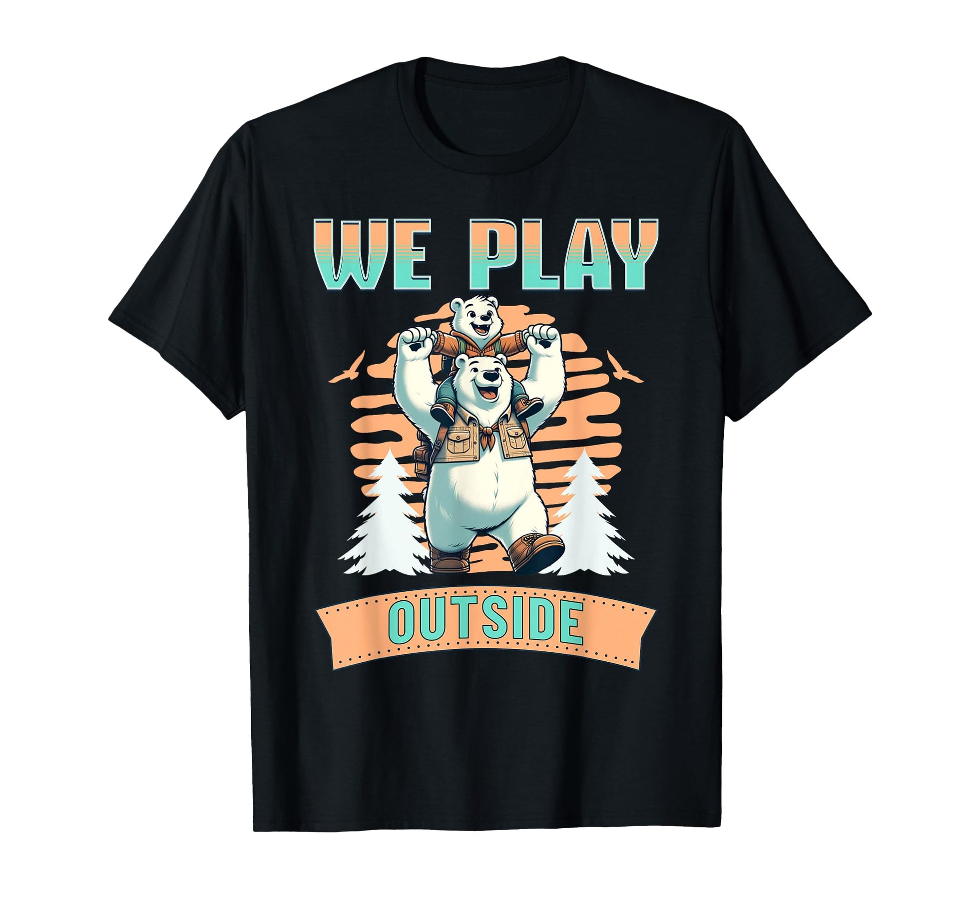 We Play Outside Dad Father Son T-Shirt - Novelty Apparel Men Women - T-Shirt, Sweatshirt, Hoodie