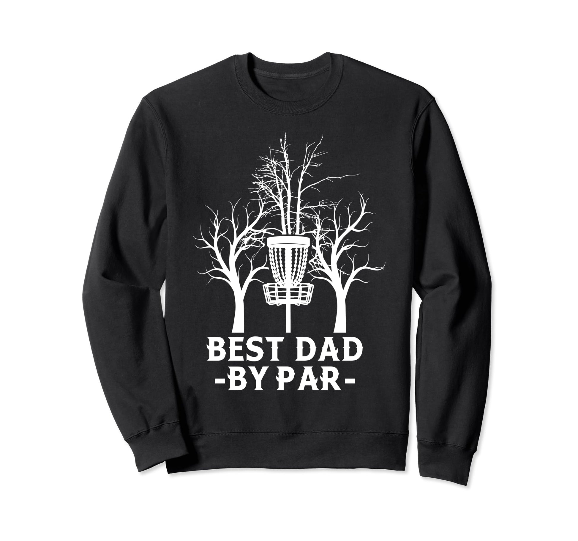 Disc Golf Frisbee Golf Best Dad Sweatshirt - Streetwear Style for Adults - T-Shirt, Sweatshirt, Hoodie