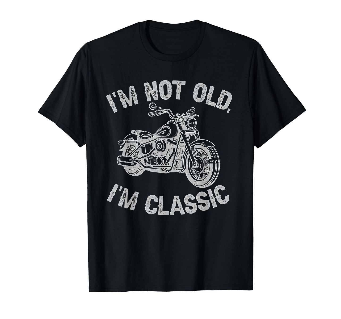 Im Not Old Im Funny Motorcycle Biker T-Shirt - Streetwear Style for Adults - T-Shirt, Sweatshirt, Hoodie