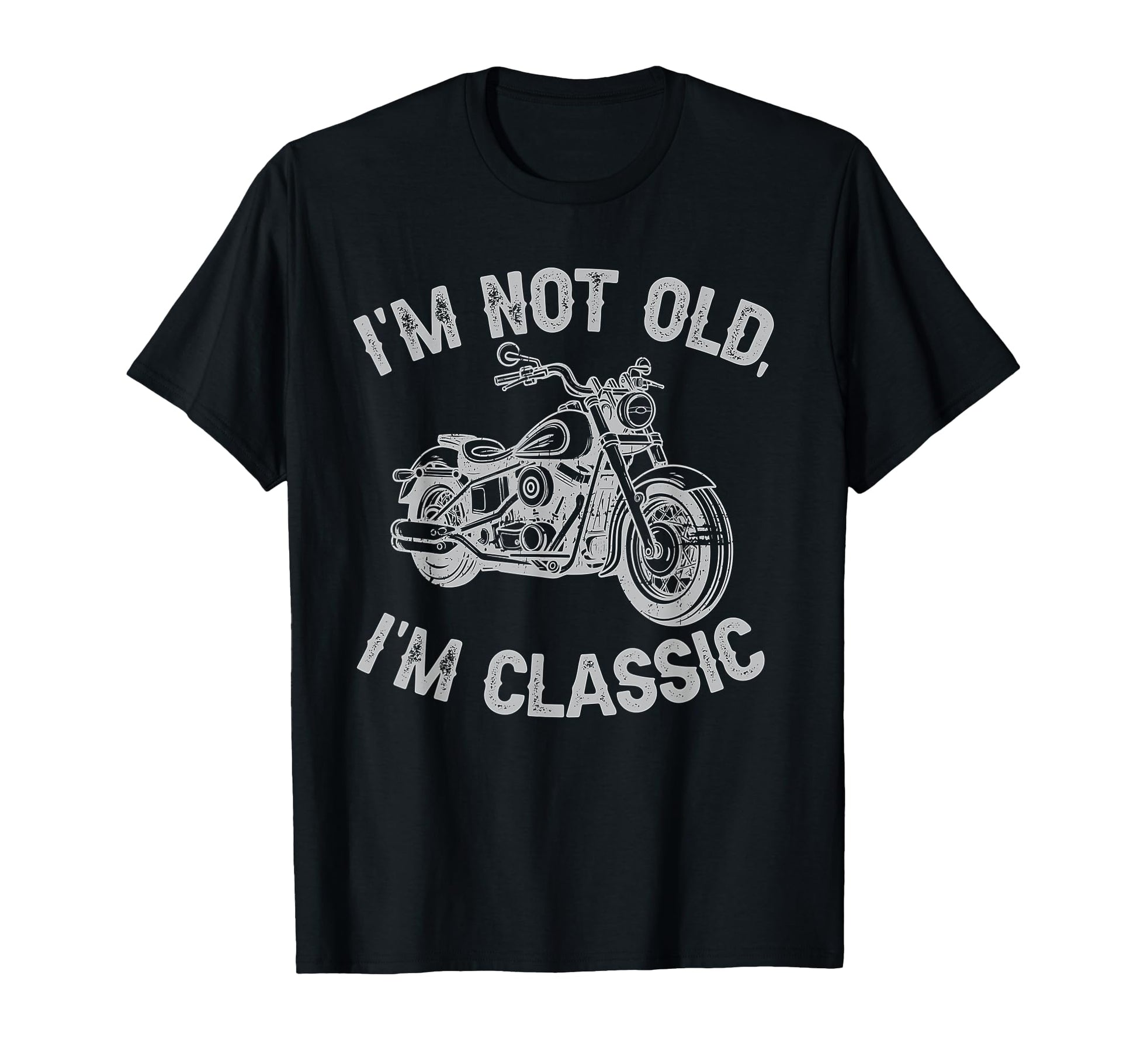 Im Not Old Im Funny Motorcycle Biker T-Shirt - Streetwear Style for Adults - T-Shirt, Sweatshirt, Hoodie