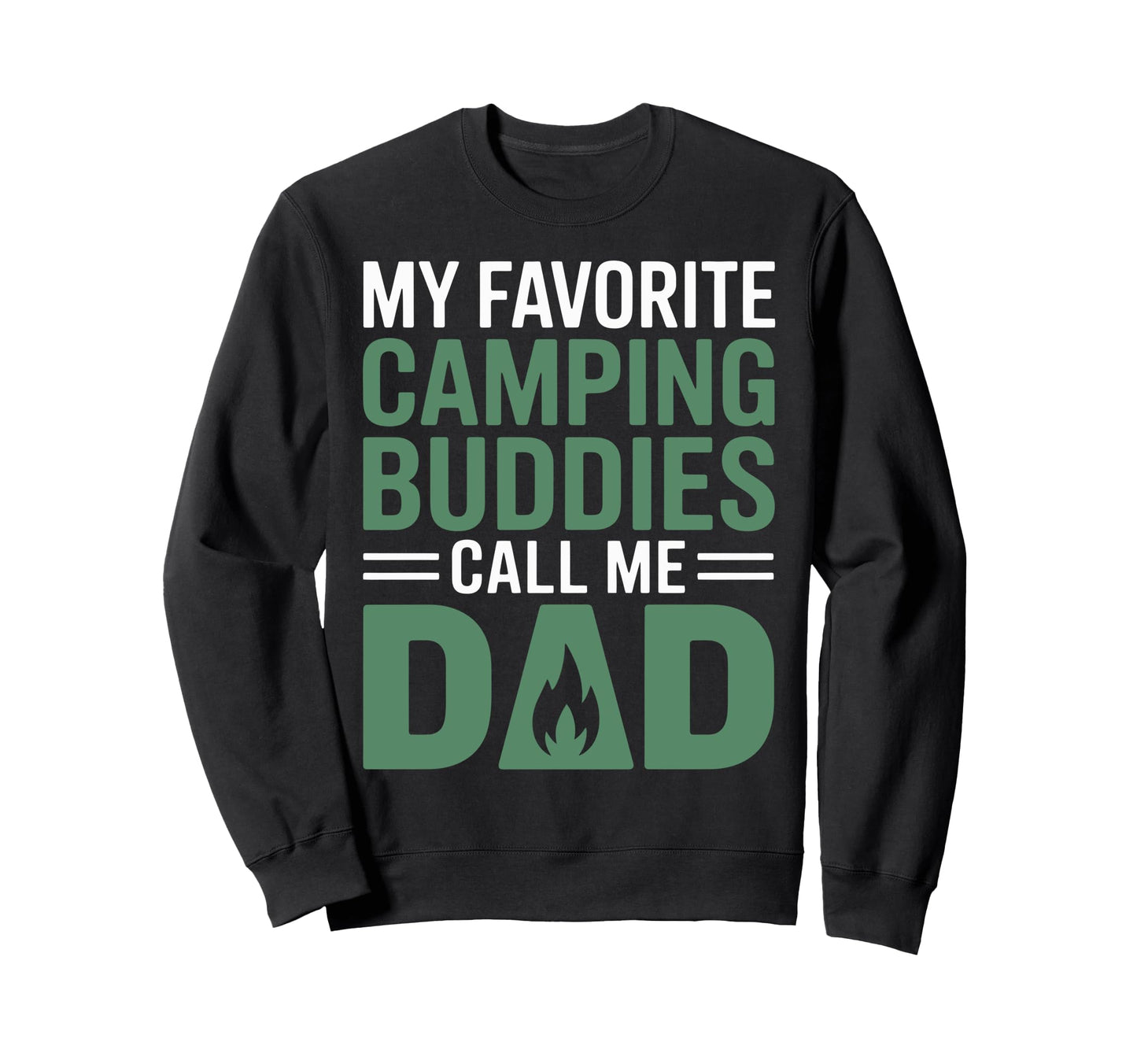 My Favorite Camping Buddies Call Me Dad Sweatshirt - Graphic Print Unisex - T-Shirt, Sweatshirt, Hoodie