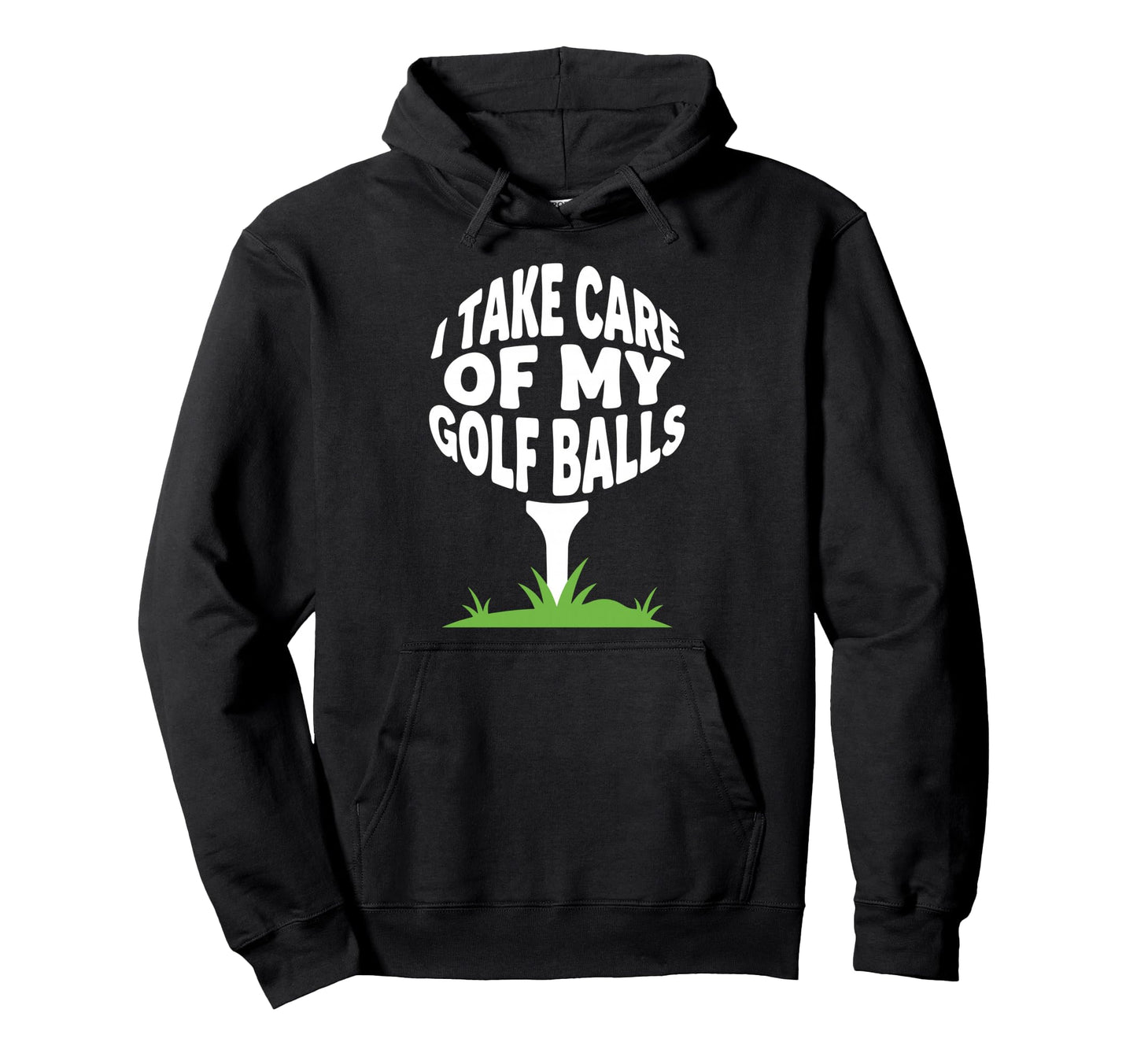 I Take Care My Golf Balls Funny Golfer Hoodie - Novelty Apparel Unisex - T-Shirt, Sweatshirt, Hoodie