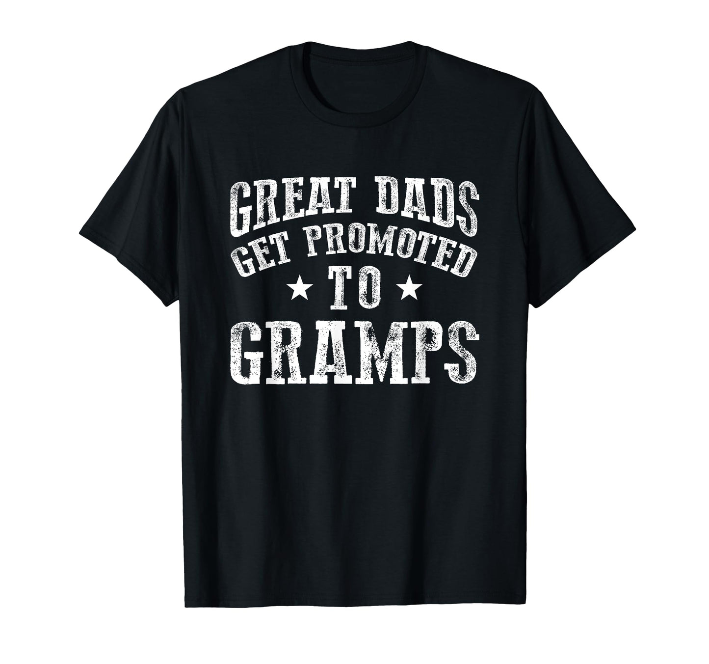 Great Dads Get Promoted To Gramps Grandpa T-Shirt - Novelty Apparel Unisex - T-Shirt, Sweatshirt, Hoodie