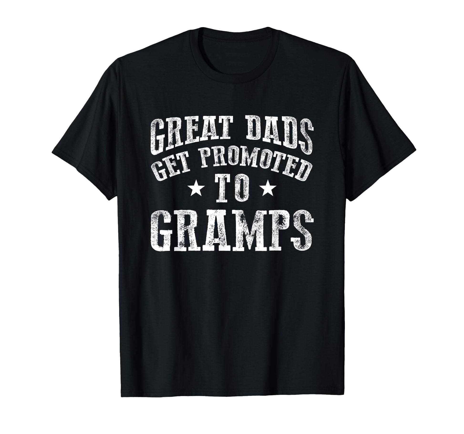 Great Dads Get Promoted To Gramps Grandpa T-Shirt - Novelty Apparel Unisex - T-Shirt, Sweatshirt, Hoodie