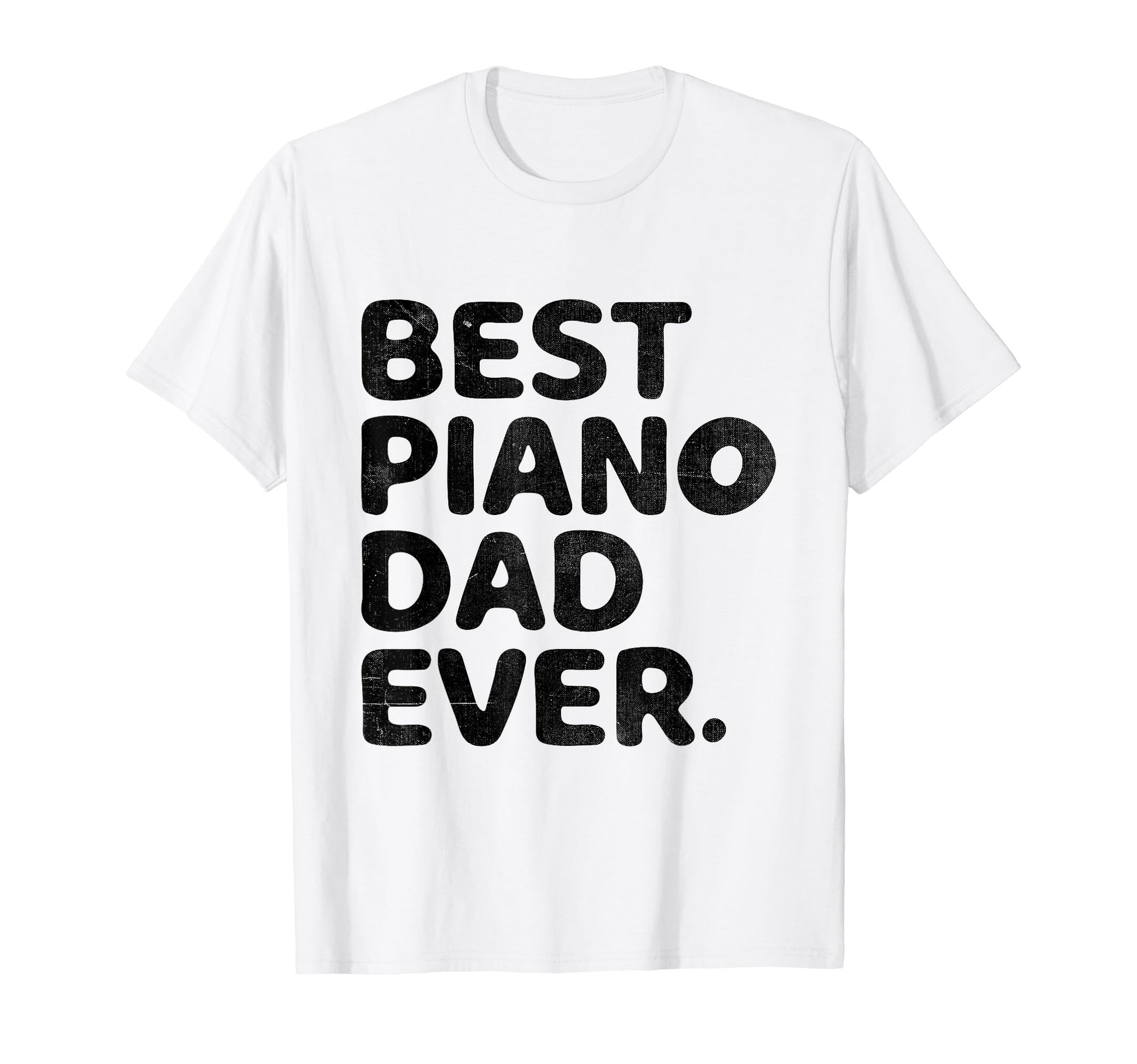 Best Piano Dad Ever Pianist Musician T-Shirt - Trendy Graphic Men Women - T-Shirt, Sweatshirt, Hoodie