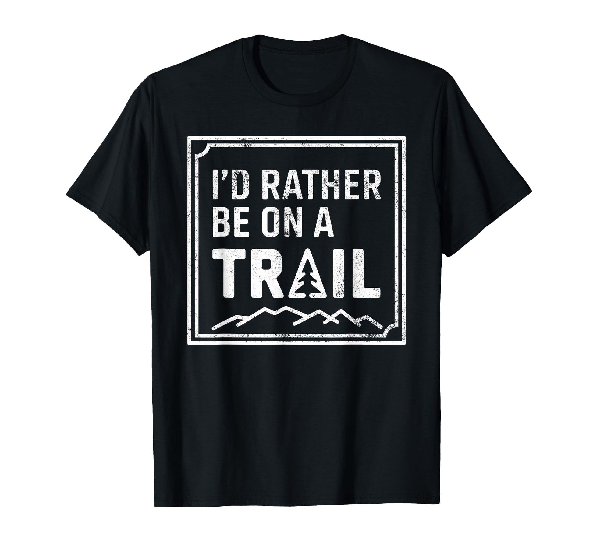 Id Rather Be Trail Hiking Joke Hiker T-Shirt - Novelty Apparel Men Women - T-Shirt, Sweatshirt, Hoodie
