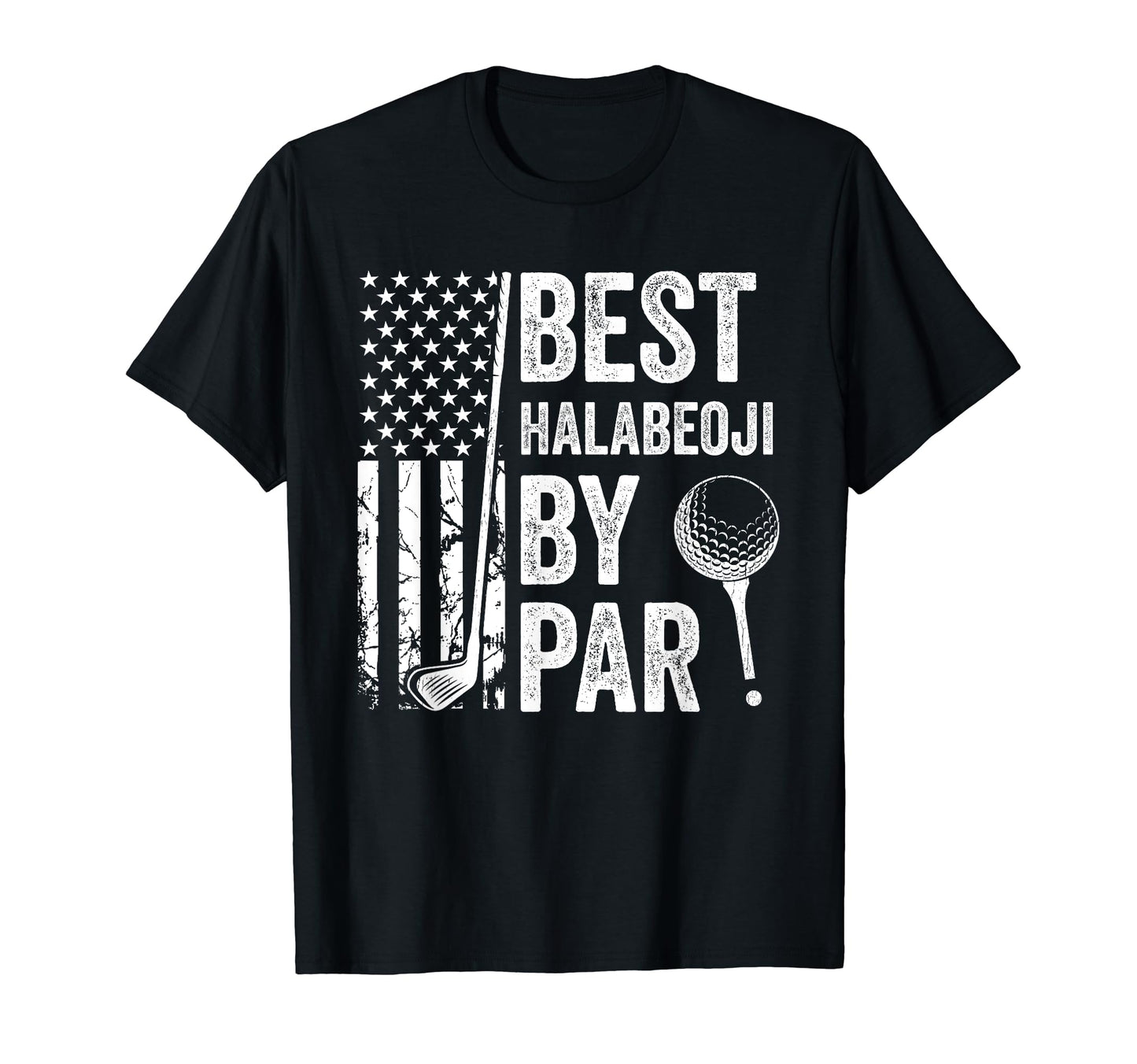Best Halabeoji Par Usa Flag Golf T-Shirt - Fun Novelty Design for Adults - T-Shirt, Sweatshirt, Hoodie