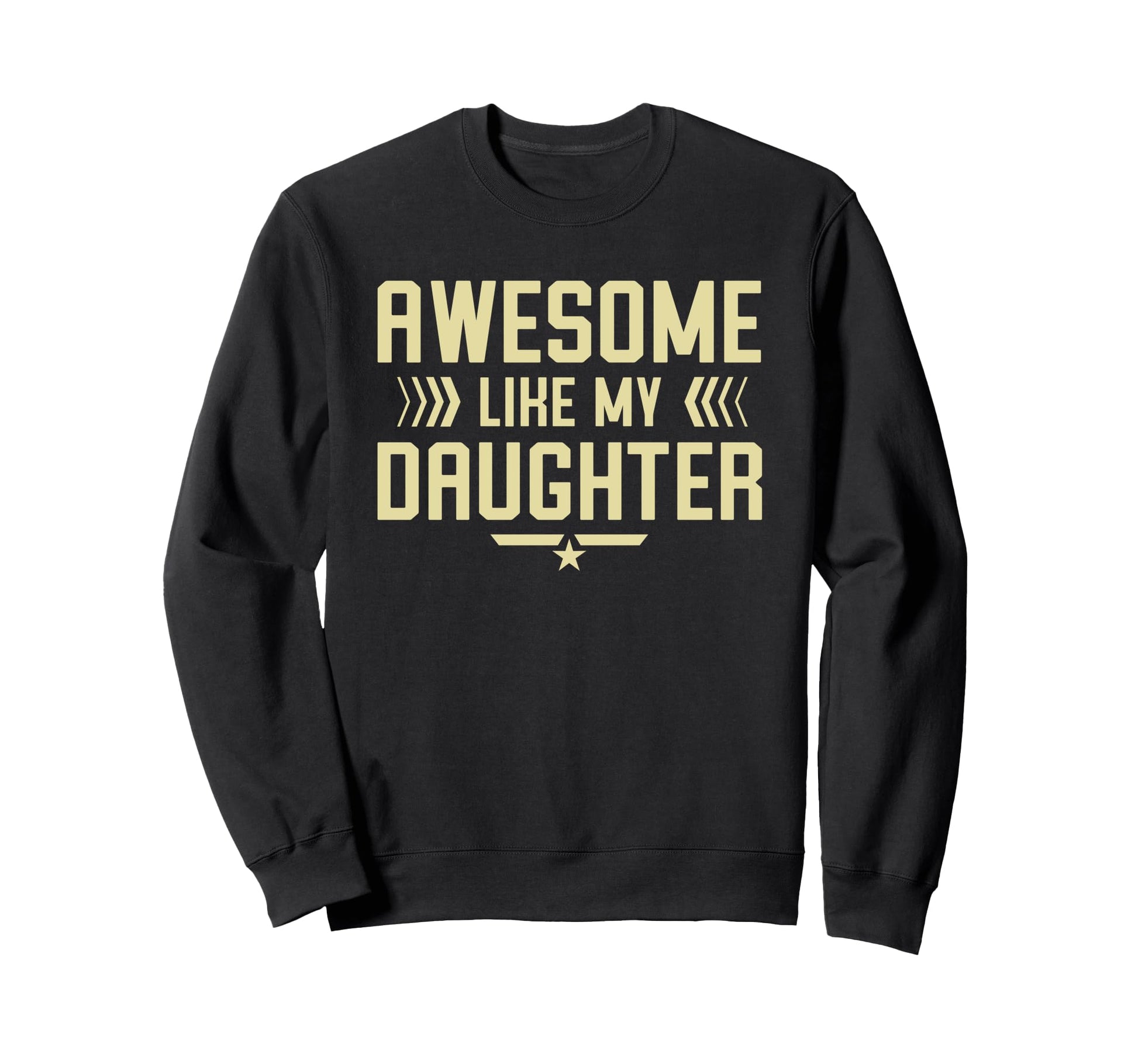 Awesome Like My Daughter Funny Sweatshirt - Fun Novelty Design Men Women - T-Shirt, Sweatshirt, Hoodie