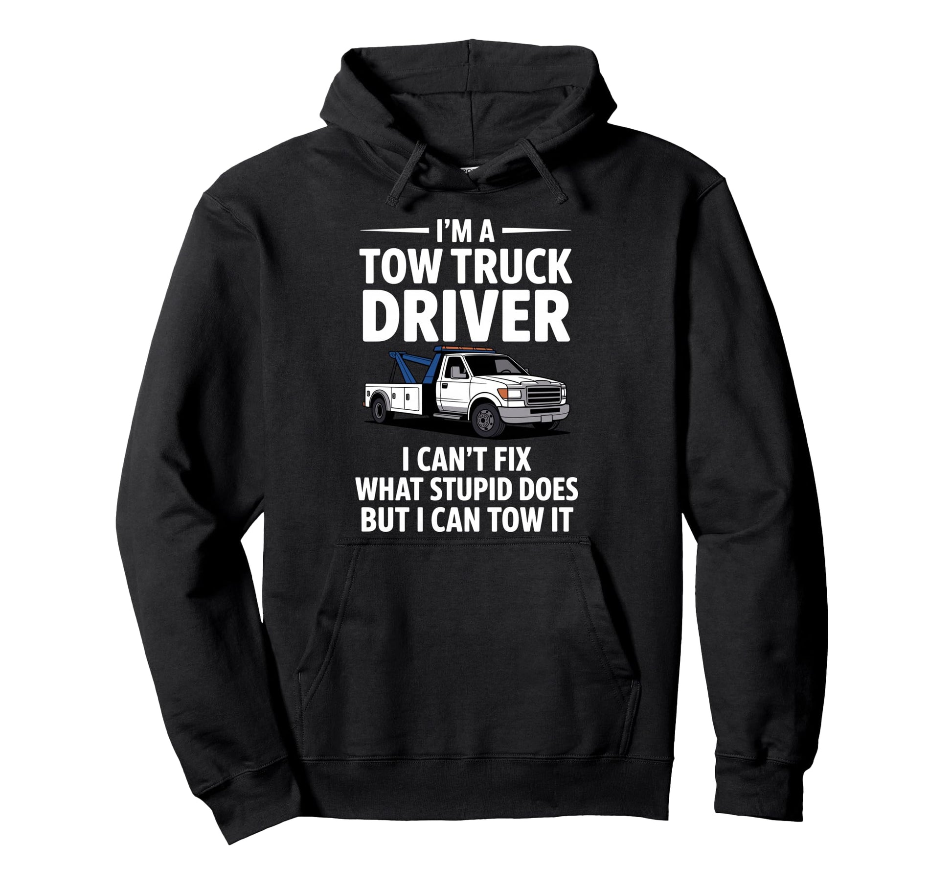 Funny Tow Truck Driver Tow Truck Driver Hoodie - Custom Art Print Men Women - T-Shirt, Sweatshirt, Hoodie