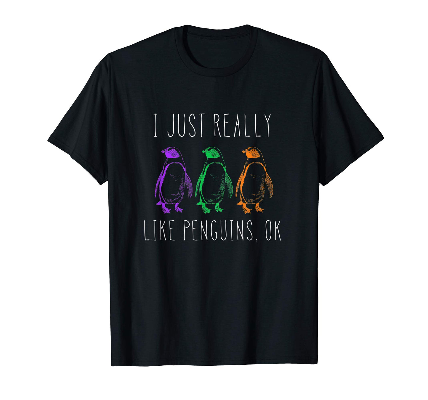 I Just Really Like Penguins Ok Pop Art T-Shirt - Fun Novelty Design Unisex - T-Shirt, Sweatshirt, Hoodie