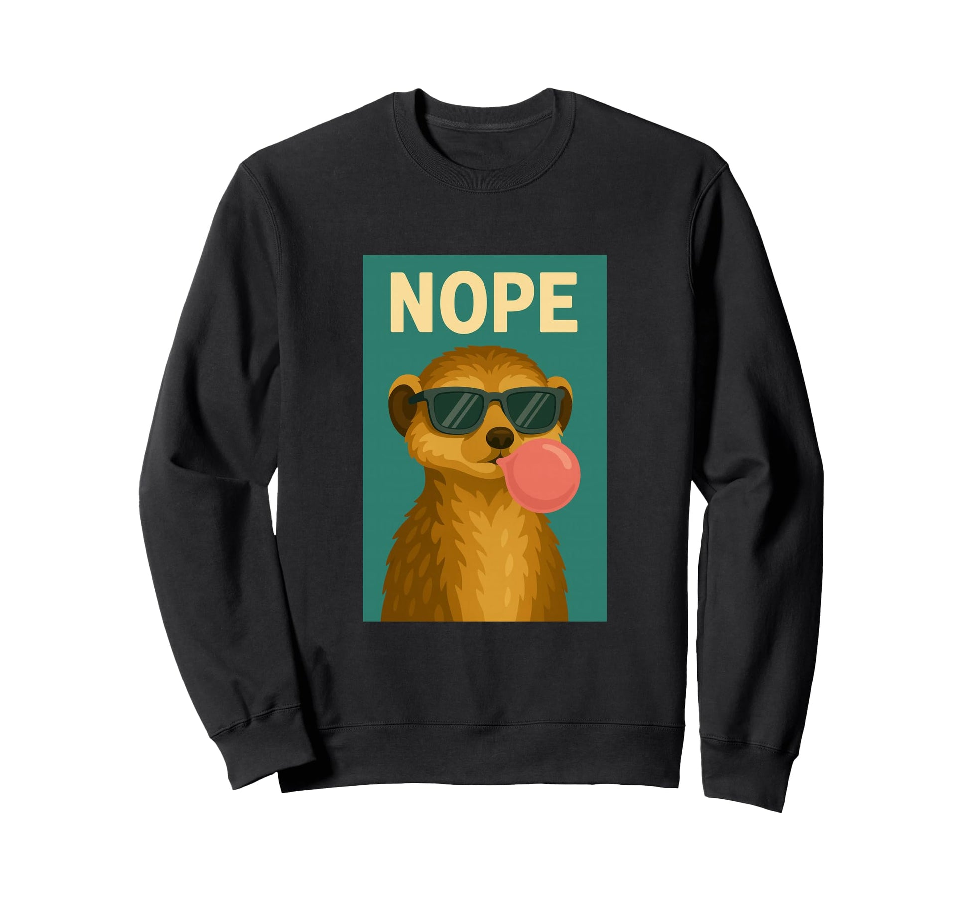 Meerkat Nope Chewing Gum Bubble Pop Sweatshirt - Novelty Apparel Men Women - T-Shirt, Sweatshirt, Hoodie