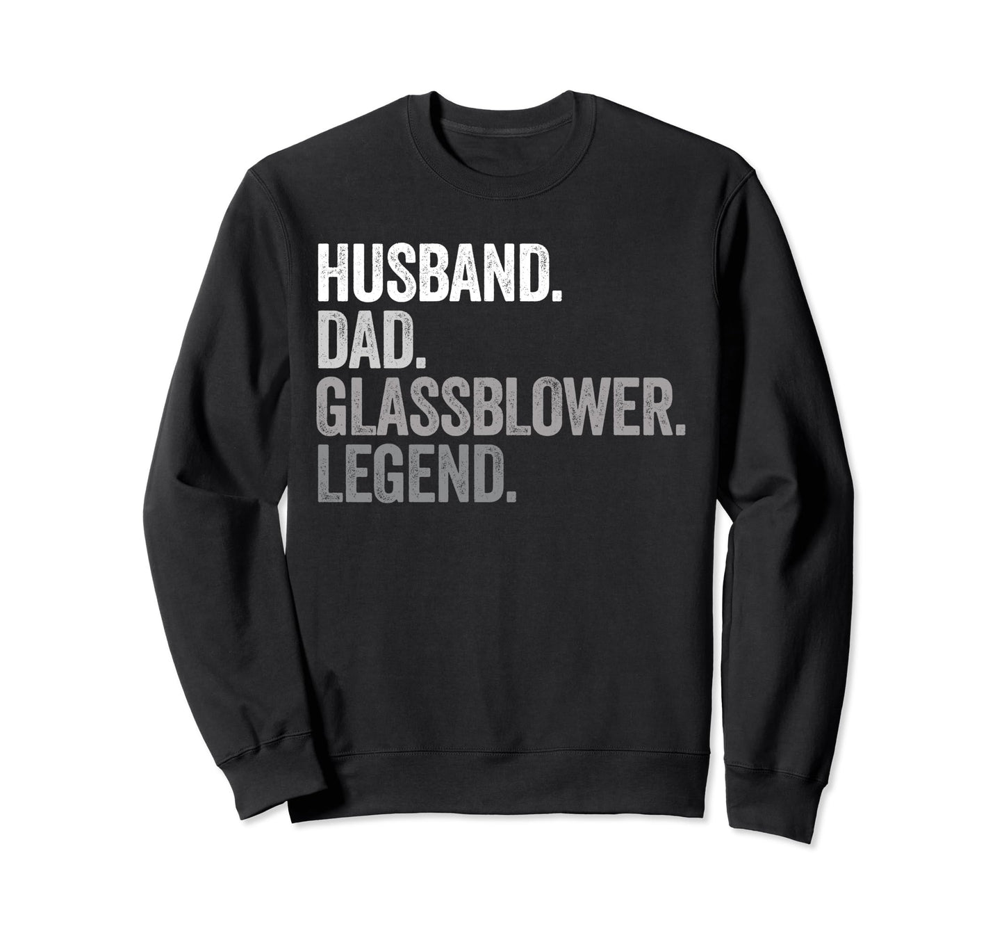 Husband Dad Glassblower Funny Sweatshirt - Streetwear Style Men Women - T-Shirt, Sweatshirt, Hoodie