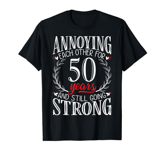 Annoying Each Other 50 Years 50Th T-Shirt - Trendy Graphic Men Women - T-Shirt, Sweatshirt, Hoodie