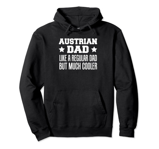 Austrian Dad Like Regular Dad But Much Hoodie - Unique Graphic Men Women - T-Shirt, Sweatshirt, Hoodie