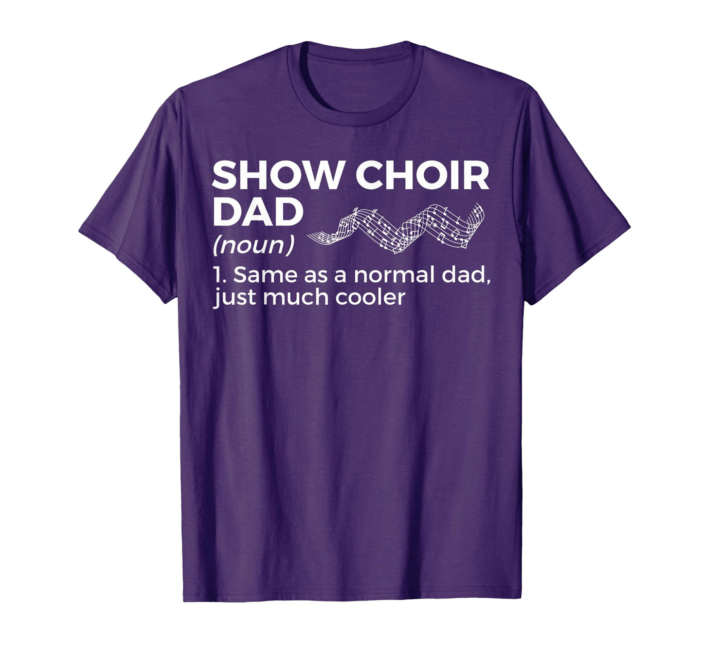 Show Choir Dad Definition Singing T-Shirt - Fun Novelty Design for Adults - T-Shirt, Sweatshirt, Hoodie