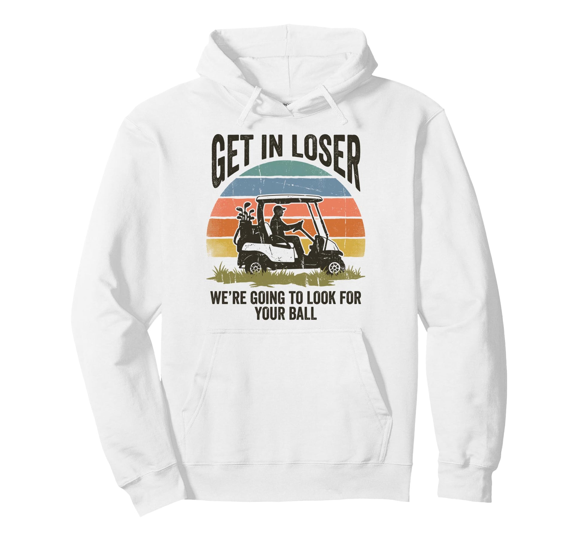 Get Loser Were Going To Your Ball Golfer Hoodie - Streetwear Style Unisex - T-Shirt, Sweatshirt, Hoodie