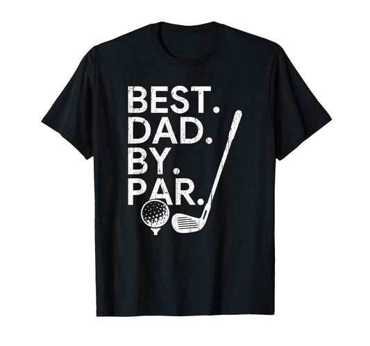 Best Dad Par Golf Dad Fathers Day Dads T-Shirt - Trendy Graphic Unisex - T-Shirt, Sweatshirt, Hoodie
