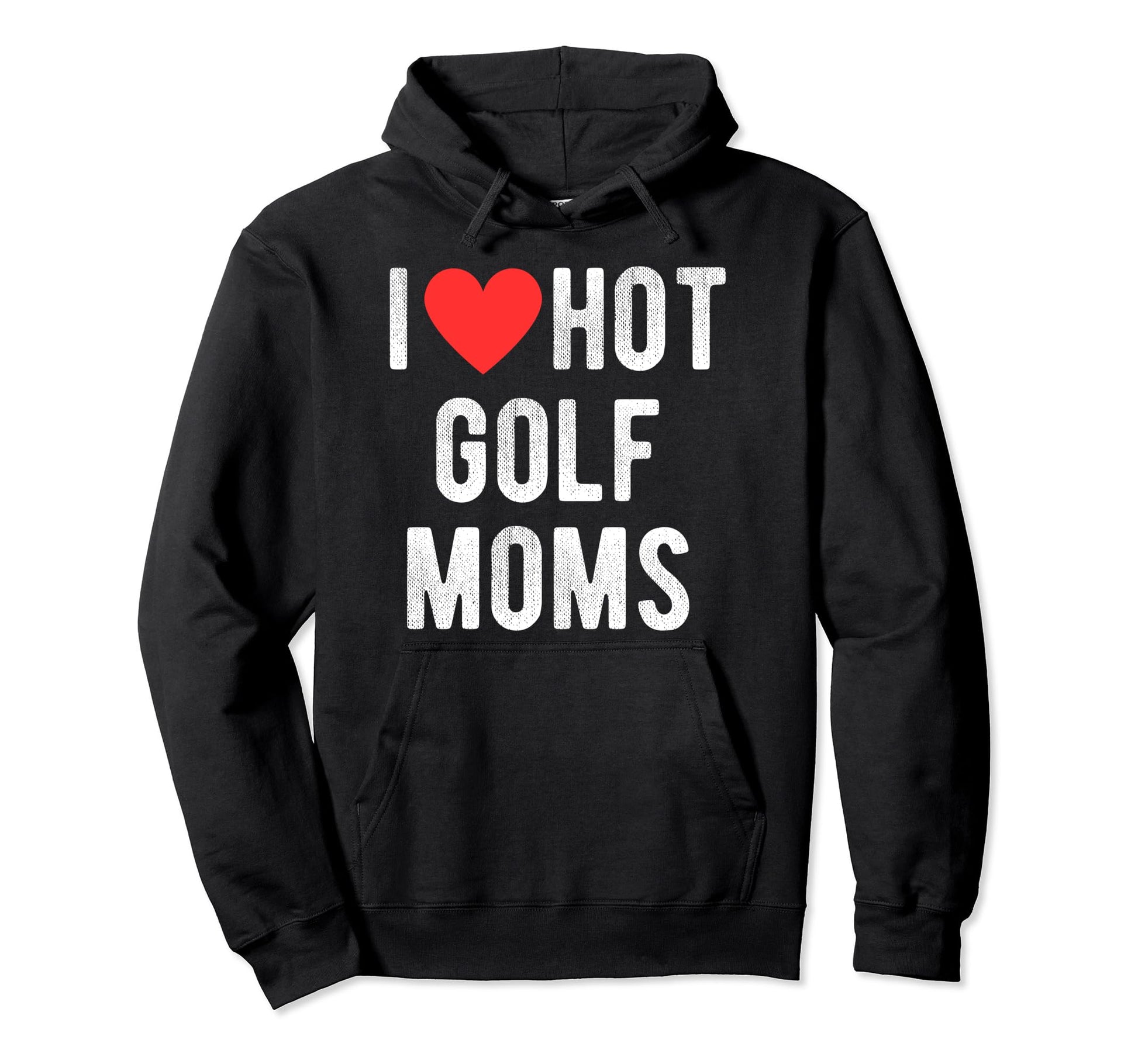 I Love Hot Golf Moms Funny Sports Mom Dad Hoodie - Aesthetic Graphic Unisex - T-Shirt, Sweatshirt, Hoodie