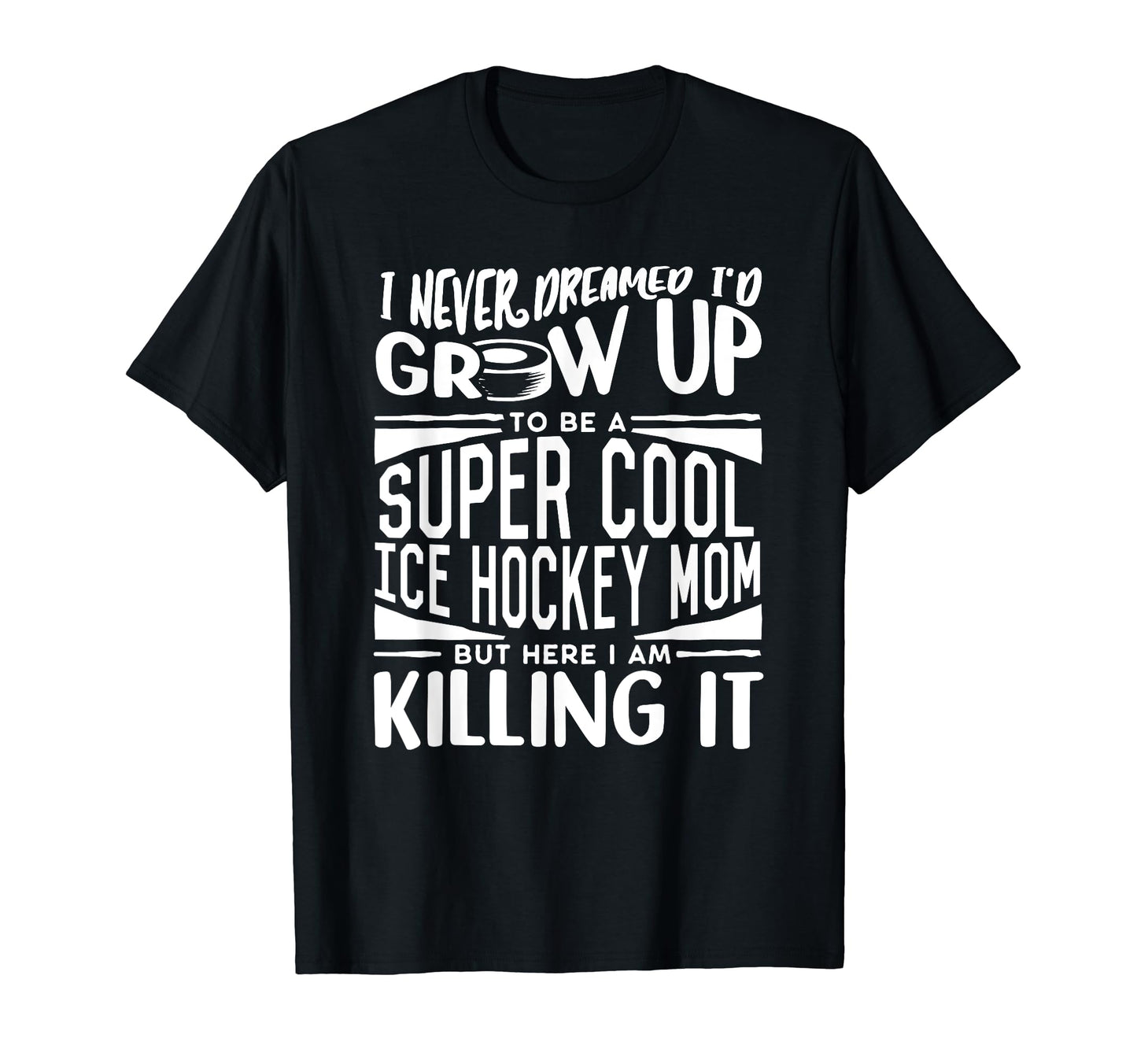 Ice Hockey Mom Hockey Player Mom T-Shirt - Fun Novelty Design for Adults - T-Shirt, Sweatshirt, Hoodie
