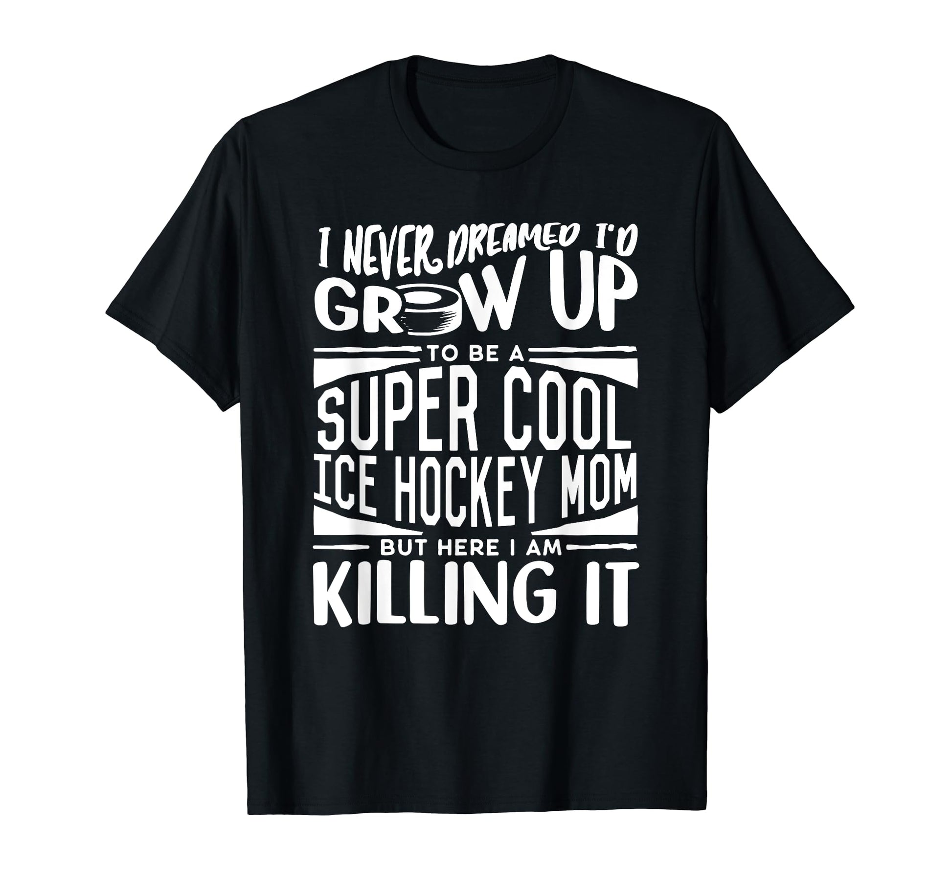 Ice Hockey Mom Hockey Player Mom T-Shirt - Fun Novelty Design for Adults - T-Shirt, Sweatshirt, Hoodie