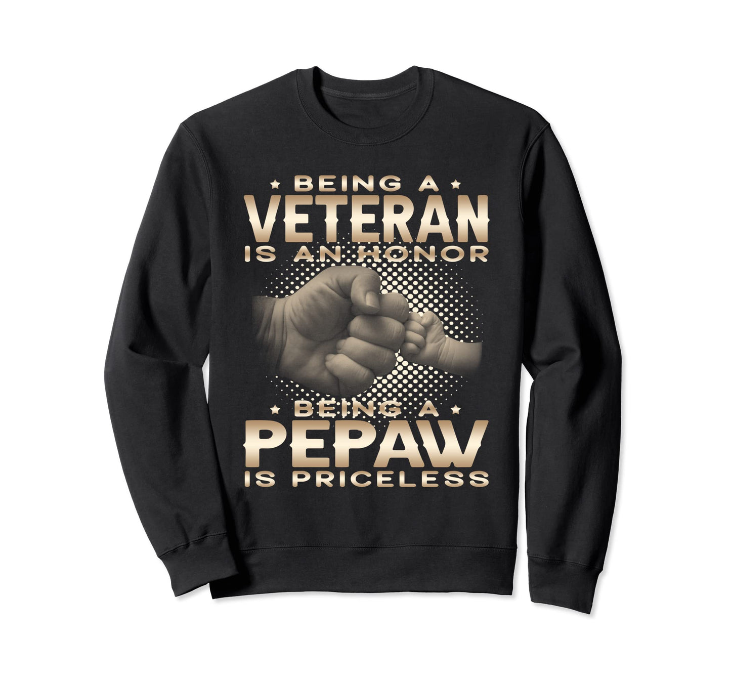 Being Veteran Is Honor Being Pepaw Sweatshirt - Custom Art Print Men Women - T-Shirt, Sweatshirt, Hoodie