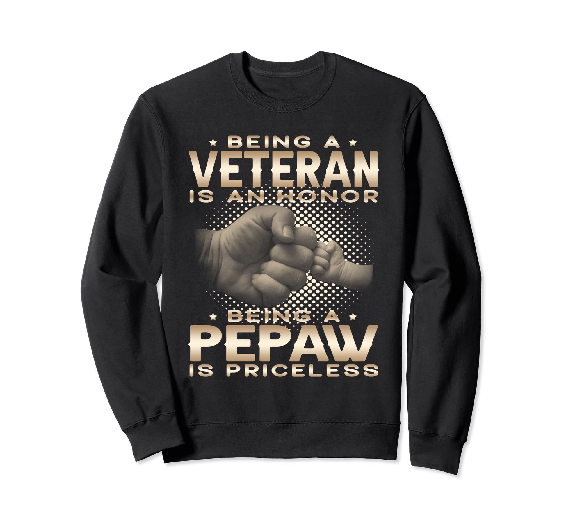 Being Veteran Is Honor Being Pepaw Sweatshirt - Custom Art Print Men Women - T-Shirt, Sweatshirt, Hoodie