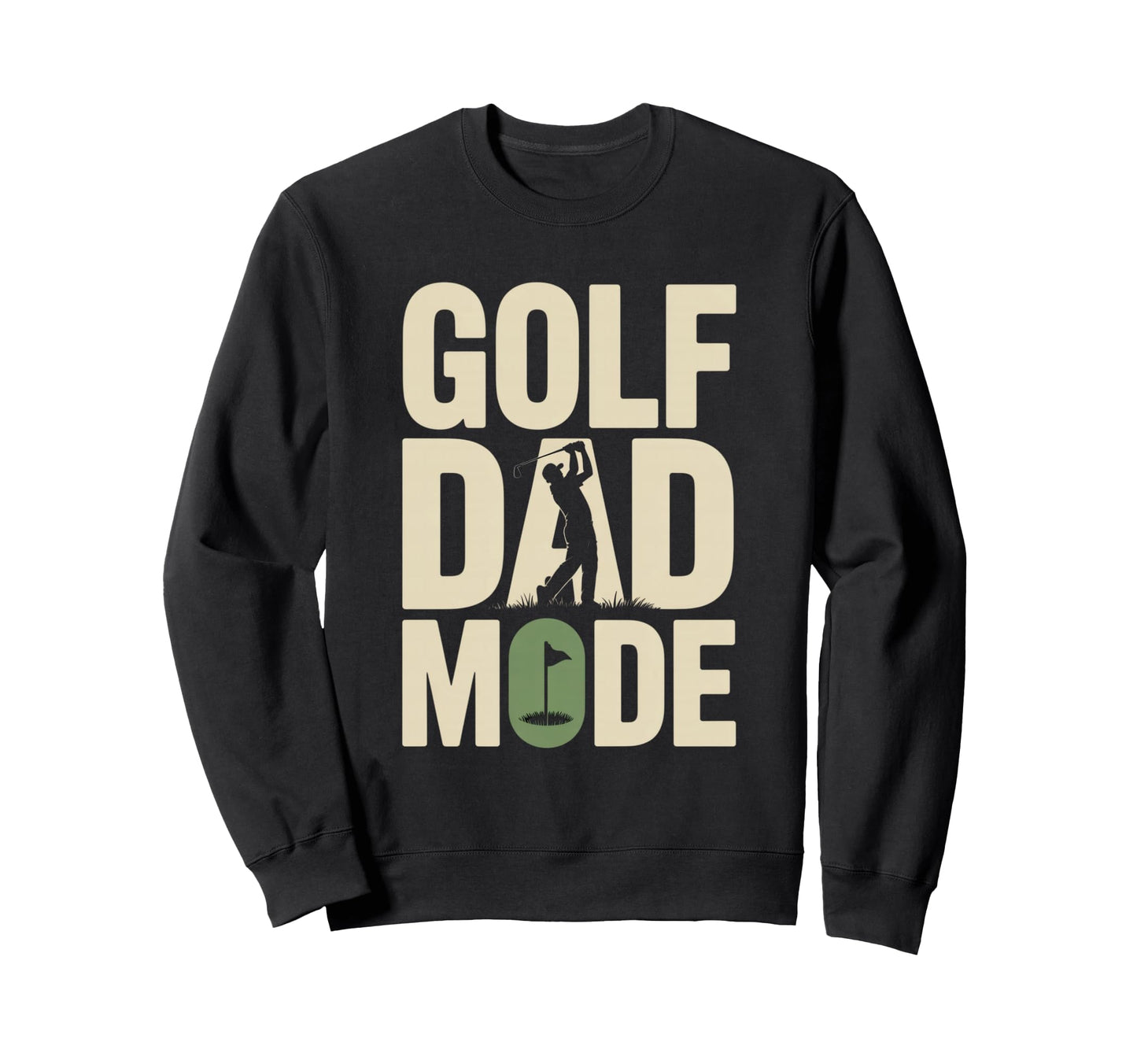 Golf Dad Mode Funny Fathers Day Sweatshirt - Casual Everyday Wear Unisex - T-Shirt, Sweatshirt, Hoodie