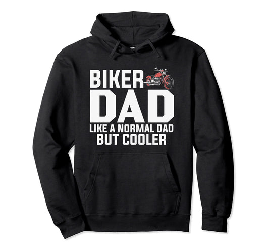 Biker Dad Like Normal Dad But Cooler Hoodie - Fun Novelty Design Unisex - T-Shirt, Sweatshirt, Hoodie