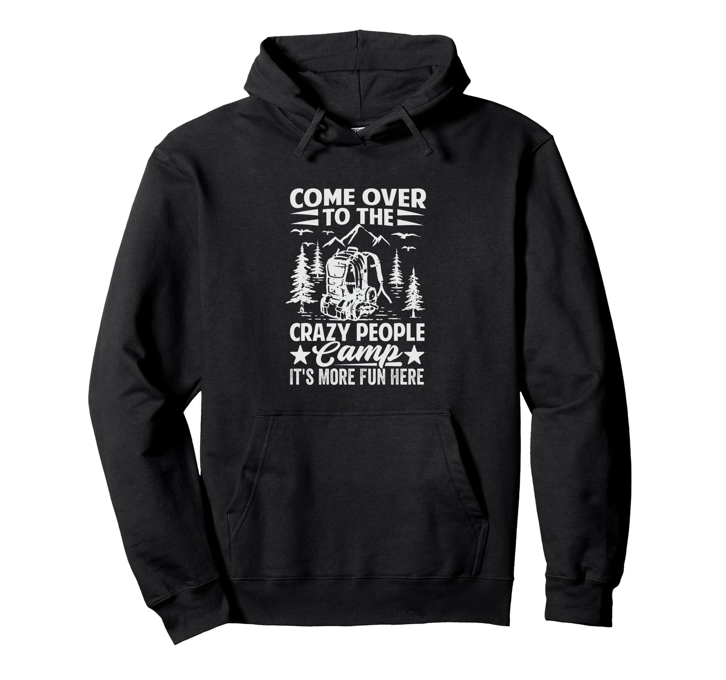Come Over To Crazy People Camp Its Hoodie - Custom Art Print for Adults - T-Shirt, Sweatshirt, Hoodie
