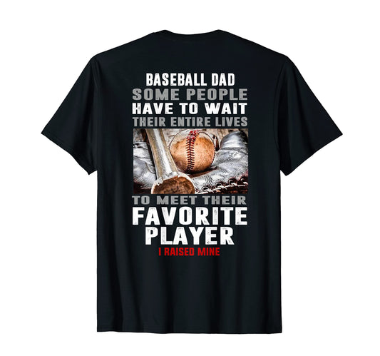 Baseball Dad I Raised Mine T-Shirt - Fun Novelty Design Men Women - T-Shirt, Sweatshirt, Hoodie