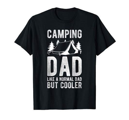 Camping Dad Like Normal Dad But Cooler T-Shirt - Streetwear Style Unisex - T-Shirt, Sweatshirt, Hoodie