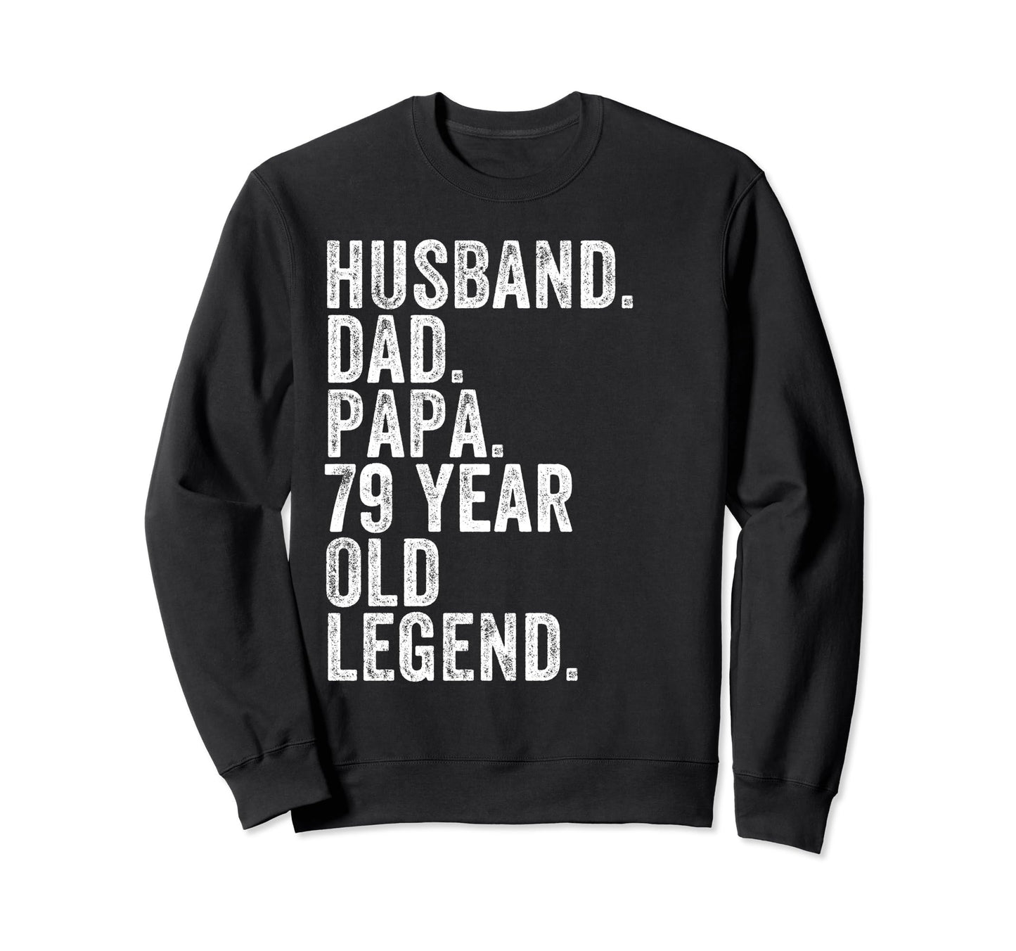 Husband Dad Papa 79 Year Old Sweatshirt - Streetwear Style Men Women - T-Shirt, Sweatshirt, Hoodie